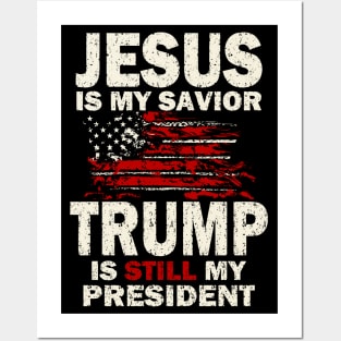 Jesus is my Savior Trump is still my President Posters and Art